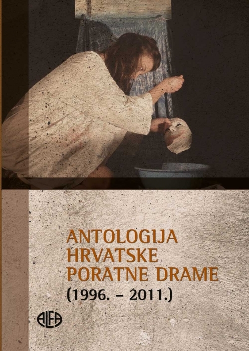 ANTOLOGIJA HRVATSKE PORATNE DRAME (1996. - 2011.) (Fragile, Tena Štivičić)